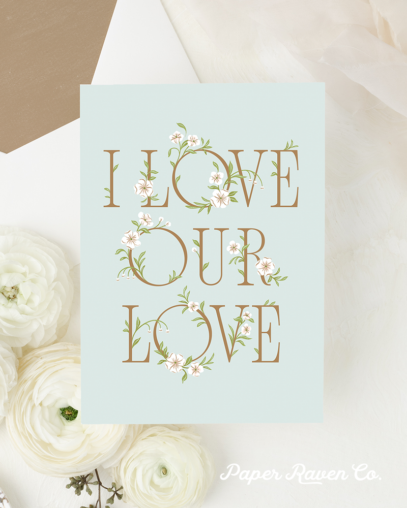 I Love Our Love Card